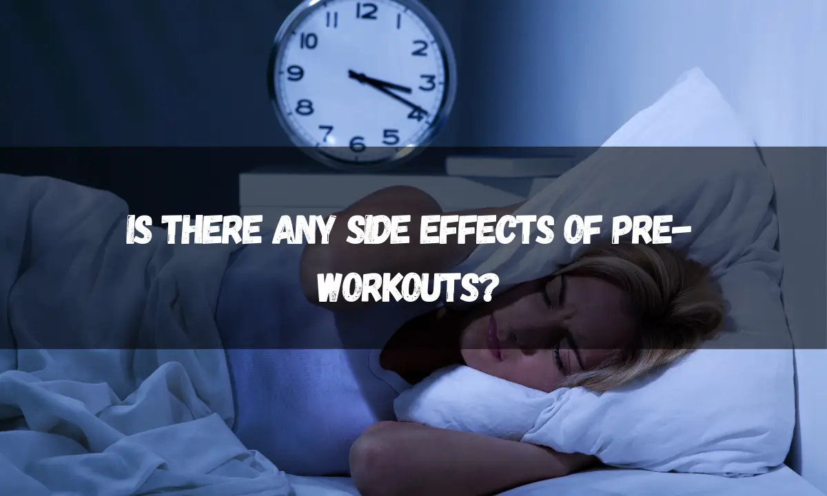 Is there any side effects of Pre-Workouts?