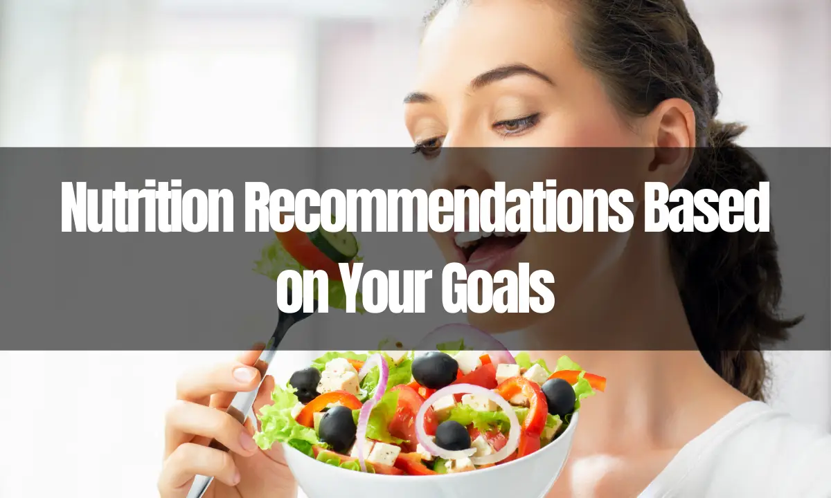 Nutrition Recommendations Based on Your Goals